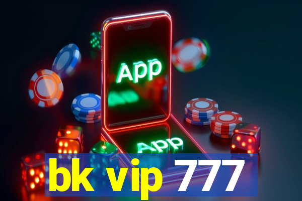 bk vip 777